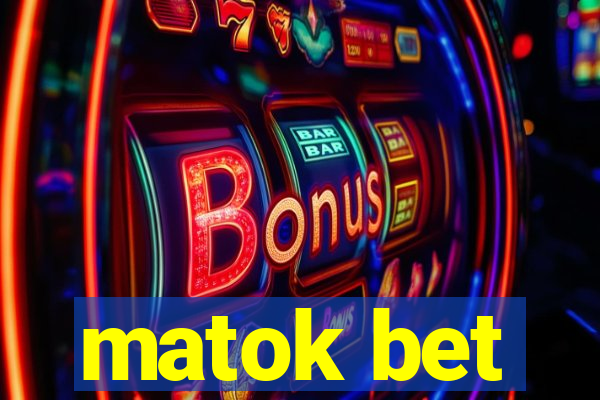 matok bet